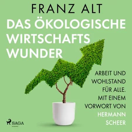 Das ökologische Wirtschaftswunder. Arbeit und Wohlstand für alle. Mit einem Vorwort von Hermann Scheer af Franz Alt
