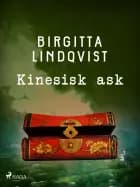 Kinesisk ask af Birgitta Lindqvist
