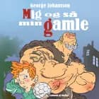 Mig og så min gamle af George Johansson