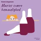 Maries svære hemmelighed af Hanne Jørgensen