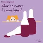 Maries svære hemmelighed af Hanne Jørgensen