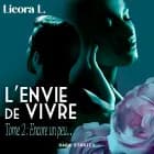 L'Envie de vivre - Tome 2 : Encore un peu... af Licora L.