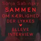 Sammen. Om kærlighed der lykkes. Elleve interview af Sonja Sabinsky