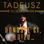 Donoszę Ci, Luizo... af Tadeusz Kwiatkowski