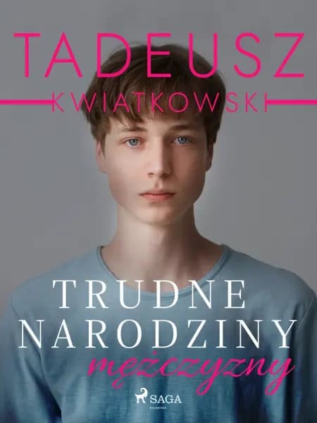 Trudne narodziny mężczyzny af Tadeusz Kwiatkowski
