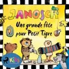 Une grande fête pour Petit Tigre af Janosch