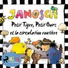 Petit Tigre, Petit Ours et la circulation routière af Janosch