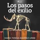 Los pasos del exilio af María Teresa Ramírez Uribe