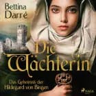 Die Wächterin - Das Geheimnis der Hildegard von Bingen af Bettina Darré