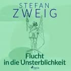 Flucht in die Unsterblichkeit. Acht historische Miniaturen af Stefan Zweig