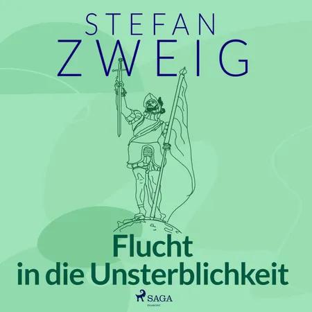 Flucht in die Unsterblichkeit. Acht historische Miniaturen af Stefan Zweig