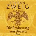 Die Eroberung von Byzanz af Stefan Zweig
