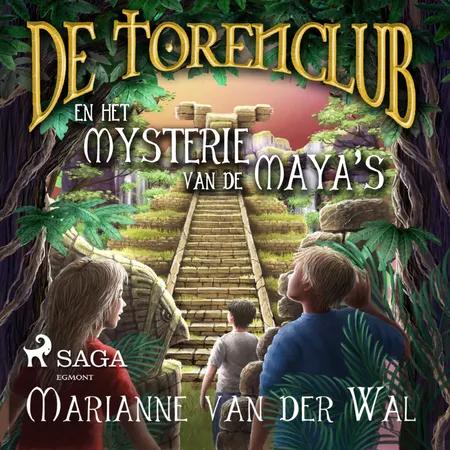 De Torenclub en het mysterie van de Maya's af Marianne van der Wal