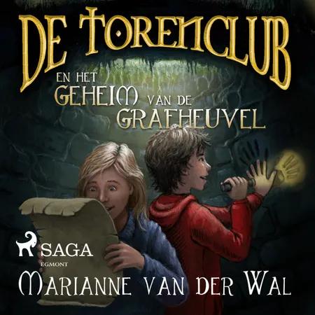 De Torenclub en het geheim van de grafheuvel af Marianne van der Wal