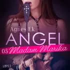 Angel 5: Madam Marika - BDSM erotik af Agnes Ek