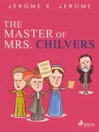 The Master of Mrs. Chilvers af Jerome K. Jerome