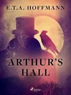 Arthur’s Hall af E. T. A. Hoffmann