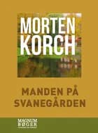 Manden på Svanegården af Morten Korch
