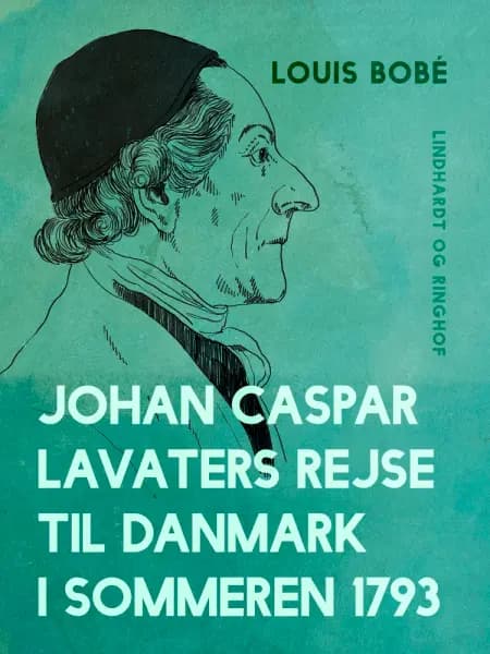 Johan Caspar Lavaters rejse til Danmark i sommeren 1793 af Louis Bobé