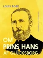Om Prins Hans af Glücksborg af Louis Bobé