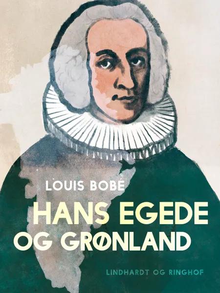 Hans Egede og Grønland af Louis Bobé