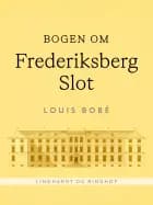 Bogen om Frederiksberg Slot af Louis Bobé