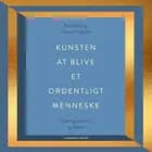 Kunsten at blive et ordentligt menneske af Pia Søltoft og Tormod Tingstad