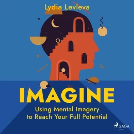Imagine: Using Mental Imagery to Reach Your Full Potential af Lydia Ievleva
