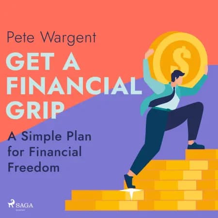 Get a Financial Grip: A Simple Plan for Financial Freedom af Pete Wargent