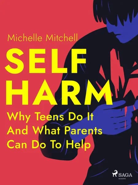 Self Harm: Why Teens Do It And What Parents Can Do To Help af Michelle Mitchell