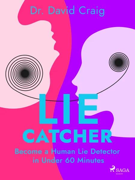 Lie Catcher: Become a Human Lie Detector in Under 60 Minutes af Dr. David Craig