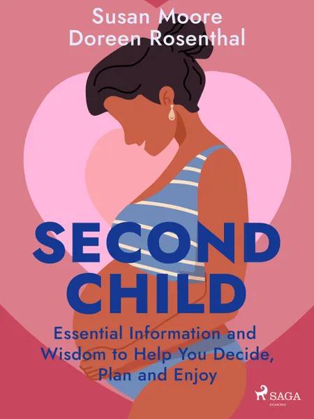 Second Child: Essential Information and Wisdom to Help You Decide, Plan and Enjoy af Susan Moore