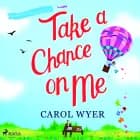 Take a Chance On Me af Carol Wyer