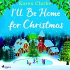 I'll Be Home for Christmas af Karen Clarke