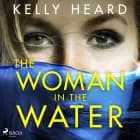 The Woman in the Water af Kelly Heard