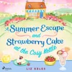 A Summer Escape and Strawberry Cake at the Cosy Kettle af Liz Eeles