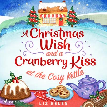 A Christmas Wish and a Cranberry Kiss at the Cosy Kettle af Liz Eeles