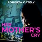 Her Mother's Cry af Roberta Gately