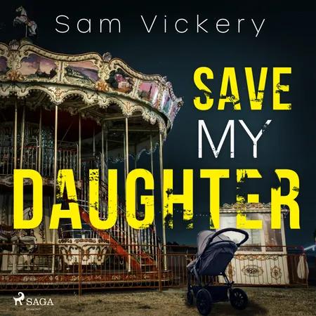 Save My Daughter af Sam Vickery