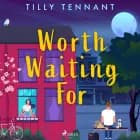 Worth Waiting For af Tilly Tennant