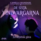 De sista vindvargarna 1 - En mystisk gåva af Camilla Wandahl