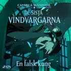 De sista vindvargarna 2 - En falsk kung af Camilla Wandahl