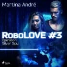 Robolove 3 - Operation: Silver Soul af Martina André