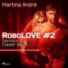 RoboLOVE #2 - Operaatio Copper Blood af Martina André