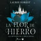 La flor de hierro. Las crónicas de la Bruja Negra vol. II af Laurie Forest