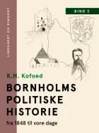 Bornholms politiske historie fra 1848 til vore dage. Bind 3 af K.H. Kofoed