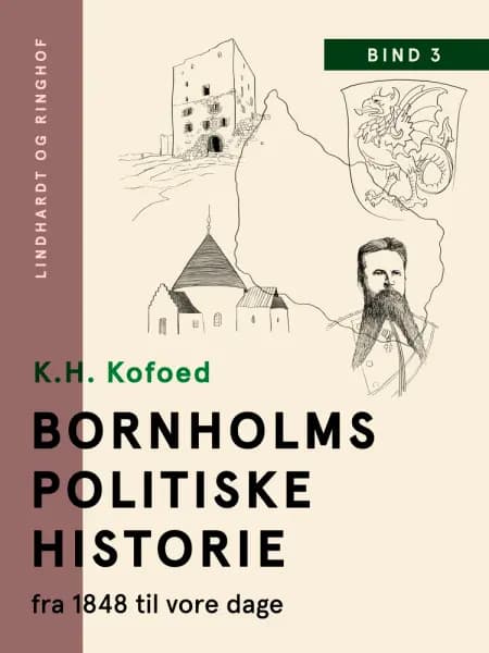 Bornholms politiske historie fra 1848 til vore dage. Bind 3 af K.H. Kofoed
