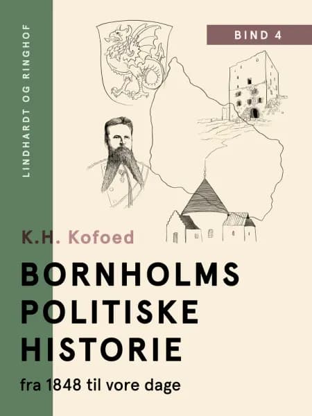 Bornholms politiske historie fra 1848 til vore dage. Bind 4 af K.H. Kofoed