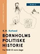 Bornholms politiske historie fra 1848 til vore dage. Bind 5 af K.H. Kofoed