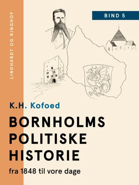 Bornholms politiske historie fra 1848 til vore dage. Bind 5 af K.H. Kofoed